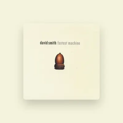 Listen to David Smith, watch music videos, read bio, see tour dates & more!