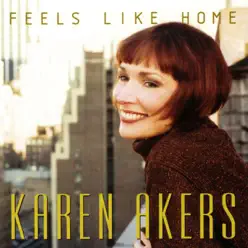 Feels Like Home - Karen Akers Feels Like Home - Karen Akers