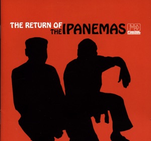 The Return of the Ipanemas