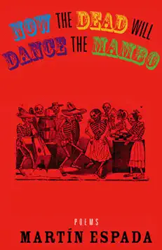 Now the Dead Will Dance the Mambo: The Poems of Martin Espada (Original Staging Fiction)