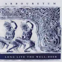 All That Will Be Has Become, All That Has Come Isn't Gone — Arbouretum