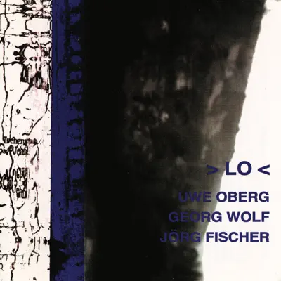 Ascolta '>Lo<' di Uwe Oberg / Georg Wolf / Jorg Fischer