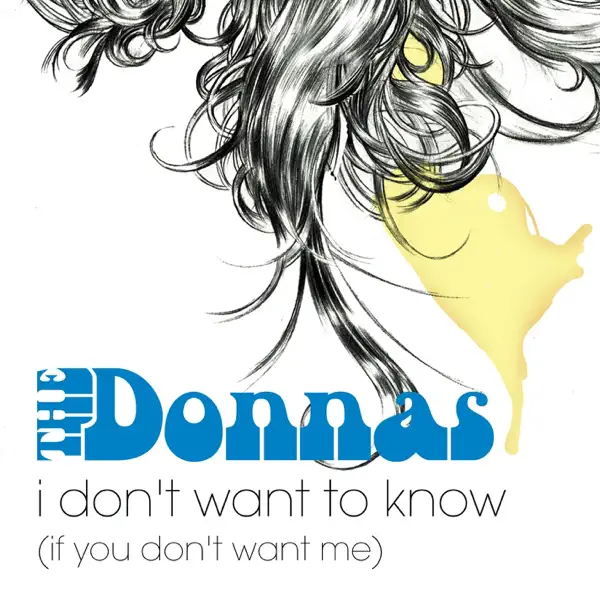 I Don't Want To Know (If You Don't Want Me) — The Donnas