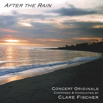 Listen to After the Rain by Clare Fischer