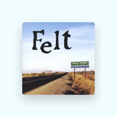 Listen to Felt, watch music videos, read bio, see tour dates & more!