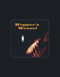 收听 Hopper's Weasel、观看音乐视频、阅读小传、查看巡演日期等 ！