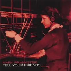Tell Your Friends - Mary Prankster