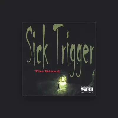 Listen to Sick Trigger, watch music videos, read bio, see tour dates & more!