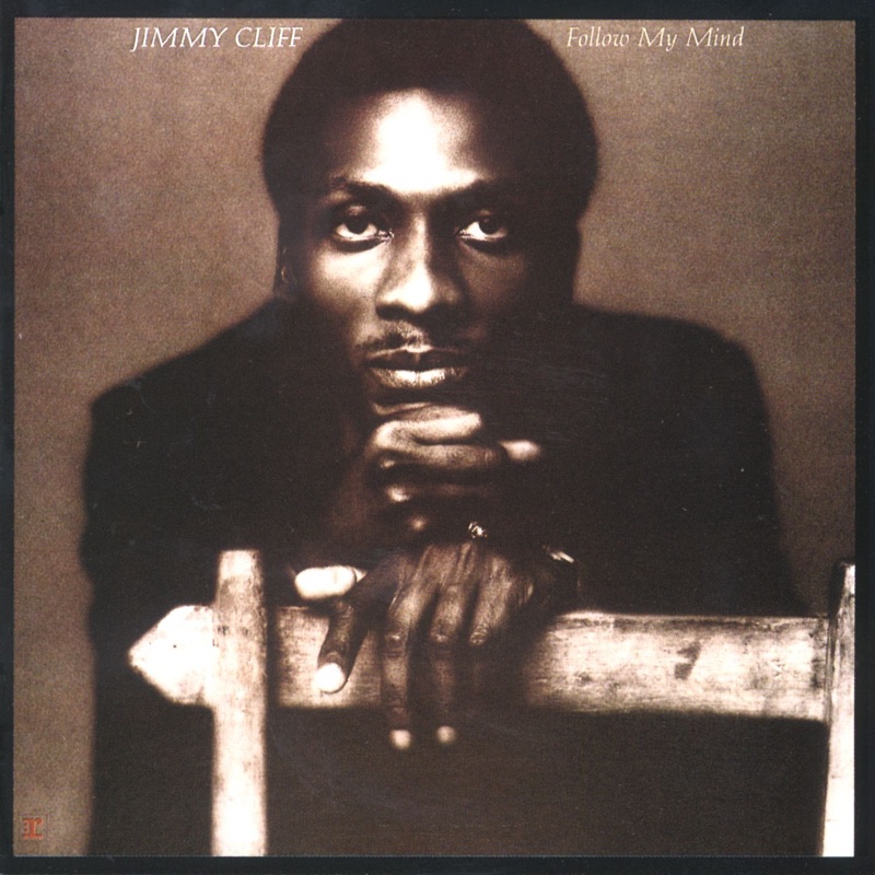If I Follow My Mind - Jimmy Cliff: Song Lyrics, Music Videos & Concerts