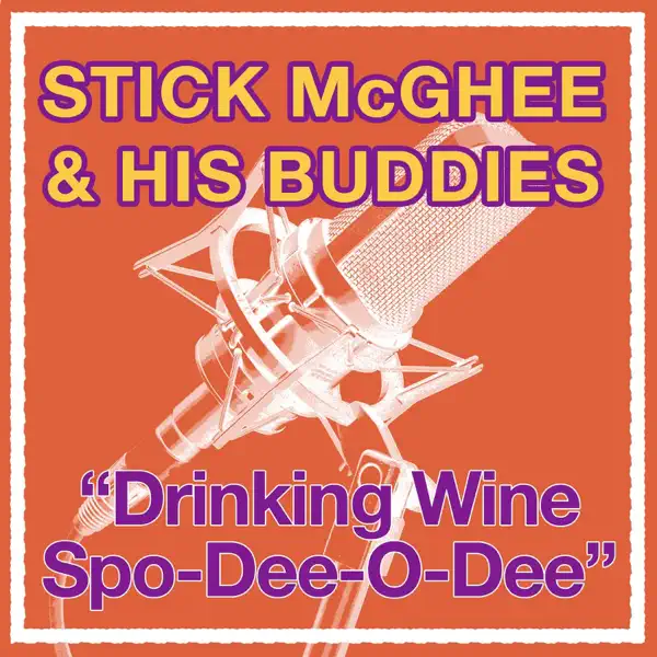 Drinkin' Wine Spo-Dee-O-Dee — Sticks McGhee and His Buddies
