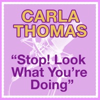 Stop Look What You Are Doing - Single - Carla Thomas