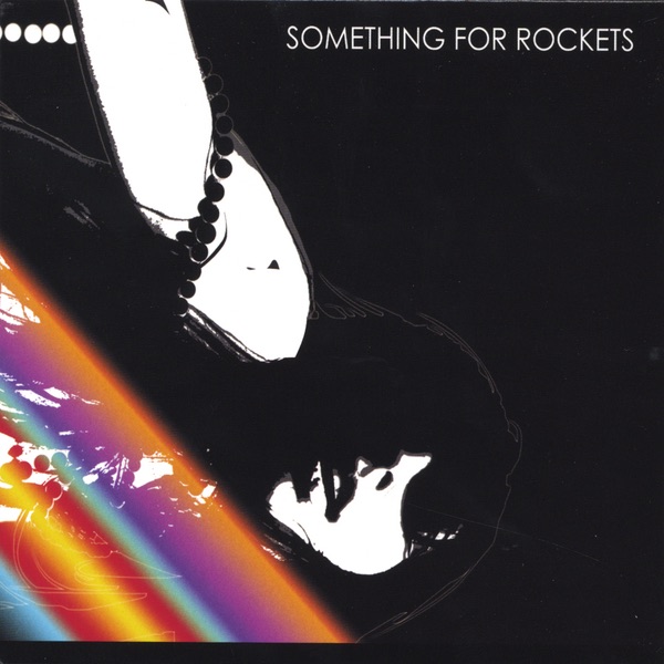 Something for Rockets, 2004