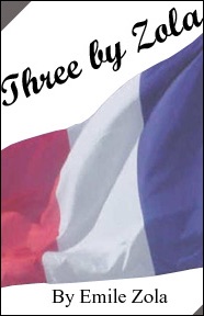 Three By Zola (Unabridged) [Unabridged Fiction]