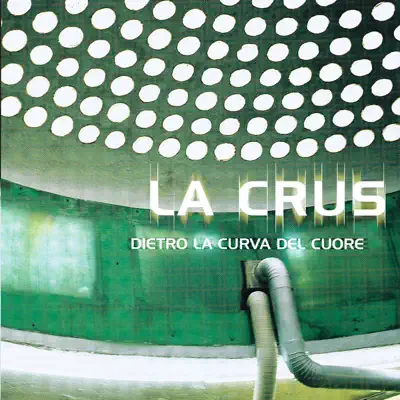 Dietro La Curva Del Cuore - La Crus