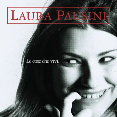 Le Cose Che Vivi (Italiano) - Laura Pausini