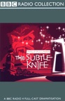 The Subtle Knife (Dramatized) [Original Staging Fiction]