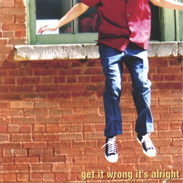 Get It Wrong, It's Alright