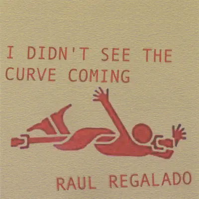 Ouça I Didn't See the Curve Coming de Raul Regalado.
