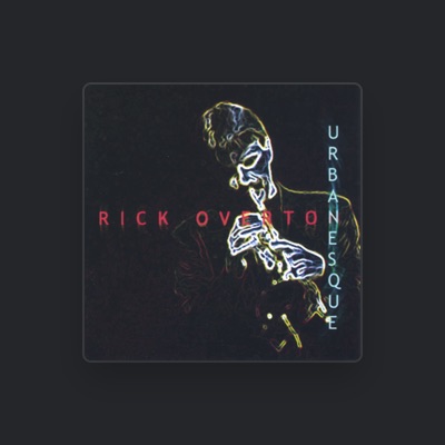 Écoutez Rick Overton, regardez des vidéoclips, lisez la biographie, consultez les dates de tournée et plus encore !