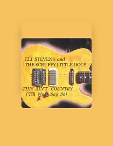 Listen to Eli Stevens and The Scruffy Little Dogs, watch music videos, read bio, see tour dates & more!