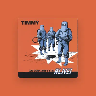 Listen to Timmy, watch music videos, read bio, see tour dates & more!