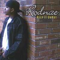 Keep It Unkut - Rodnae