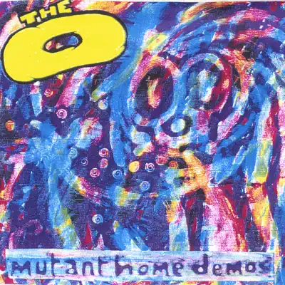 The O adlı sanatçının Mutant Home Demos albümünü dinle