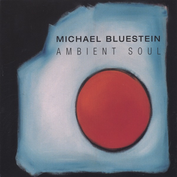 Обложка альбома «Ambient Soul» — Michael Bluestein