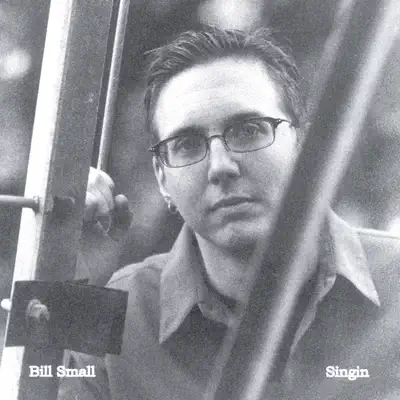 Bill Small의 Singin을(를) 감상해 보세요.