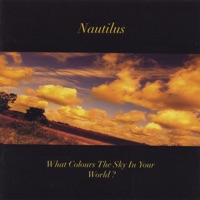 What Colours the Sky In Your World - Nautilus