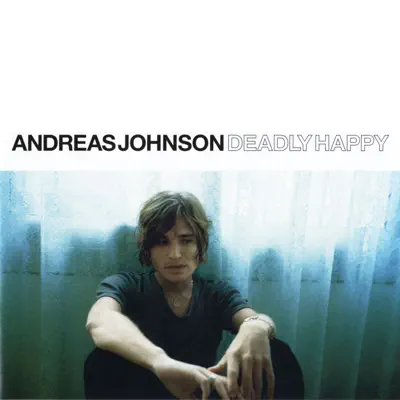 Listen to Deadly Happy by Andreas Johnson