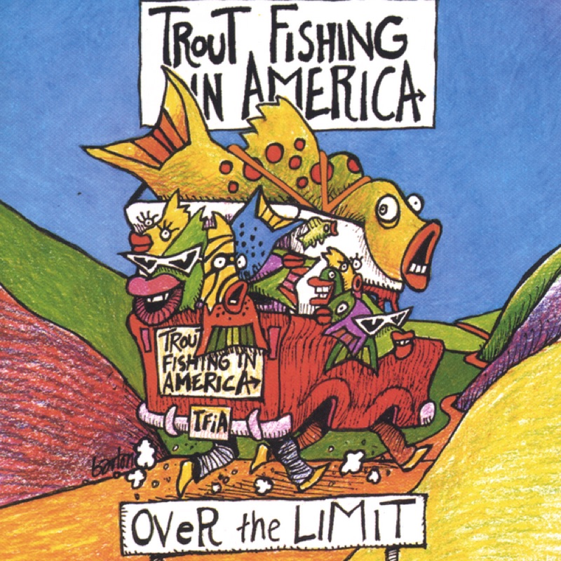 No Matter What Goes Right - Trout Fishing in America: Song Lyrics