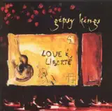 Gipsy Kings - Love and Liberté