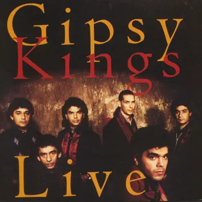 Gipsy Kings Live - Gipsy Kings Gipsy Kings Live - Gipsy Kings
