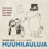 Muumilauluja - Eeppi Ursin, Mika Pohjola, Mirja Mäkelä & Tove Jansson