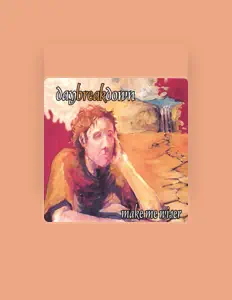 Daybreakdown을(를) 듣고, 뮤직 비디오를 보고, 약력을 읽고, 투어 일정 등을 확인하세요!