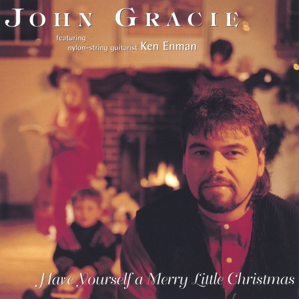 Обложка альбома «Have Yourself a Merry Little Christmas» — John Gracie