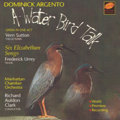 Dominick Argento: A Water Bird Talk - Six Elizabethan Songs (World Premiere Recording)