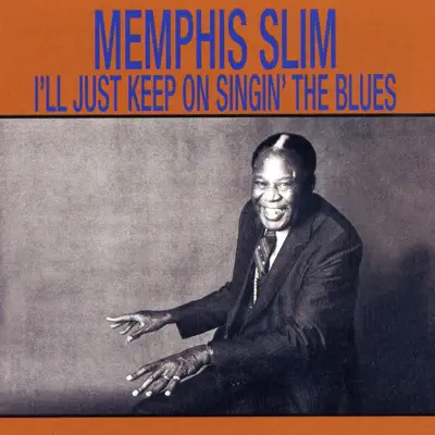 I'll Just Keep On Singin' the Blues - Memphis Slim I'll Just Keep On Singin' the Blues - Memphis Slim