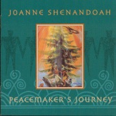 Joanne Shenandoah - The Peacemaker Is Born