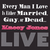 Every Man I Love Is Either Married, Gay, or Dead - Kacey Jones new Single