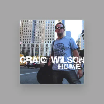 Listen to Craig Wilson, watch music videos, read bio, see tour dates & more!