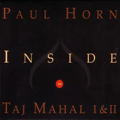 Listen to Inside the Taj Mahal I & II by Paul Horn