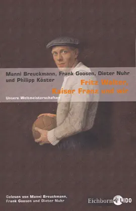 Fritz Walter, Kaiser Franz und wir
