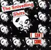 The Snivelling Shits - I Can't Come