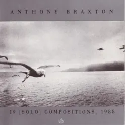 19 (Solo) Compositions, 1988 - Anthony Braxton 19 (Solo) Compositions, 1988 - Anthony Braxton