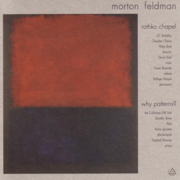 Morton Feldman: Rothko Chapel, Why Patterns? - California EAR Unit, UC Berkeley Chamber Chorus & Philip Brett
