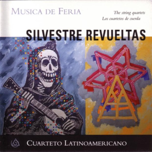 Revueltas: Musica de Feria - The String Quartets