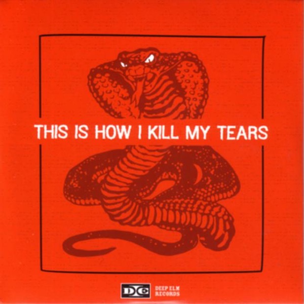 This Is How I Kill My Tears - Deep Elm Sampler No. 5