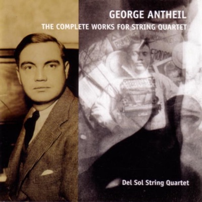 Antheil: The Complete Works for String Quartet